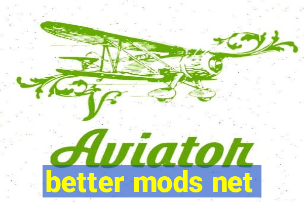 better mods net